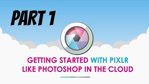 How to use PIXLR for Educators - Part 1