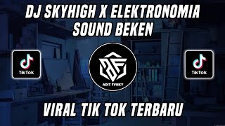 DJ SKYHIGH X ELEKTRONOMIA BREAKDUTCH SOUND BEKEN VIRAL TIK TOK TERBARU 2022