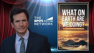 The Spotlight Network on What On Earth Are We Doing by Allison Shawn