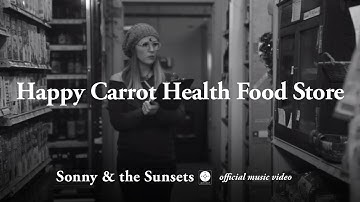 Sonny & The Sunsets - Happy Carrot Health Food Store [OFFICIAL MUSIC VIDEO]