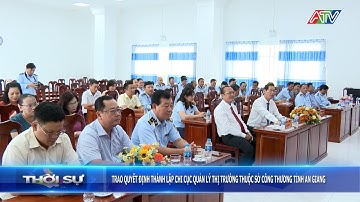 Trao Quyết định thành lập Chi cục Quản lý Thị trường thuộc Sở Công Thương tỉnh An Giang