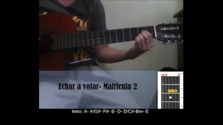 Video thumbnail of "Echar a Volar- ACORDES- Matricula 2. Cómo tocar."
