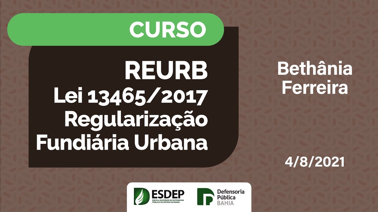 Curso | REURB - Regularização Fundiária Urbana - Aula 2 com Bethânia Ferreira