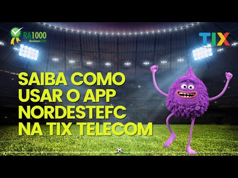 Saiba como usar o APP NordesteFC na TIX Telecom