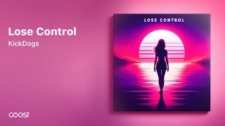 KickDogs - Lose Control (Official Audio)