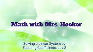 Solving Linear Systems by Equating Coefficients Day 2