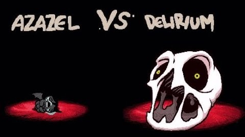 Azazel vs Delirium [The Binding Of Isaac Afterbirth+]
