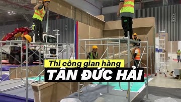 Quá trình thi công gian hàng triển lãm Tân Đức Hải | AZparty