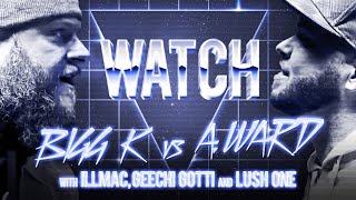 WATCH: BIGG K vs A. WARD with ILLMAC, GEECHI GOTTI \& LUSH ONE