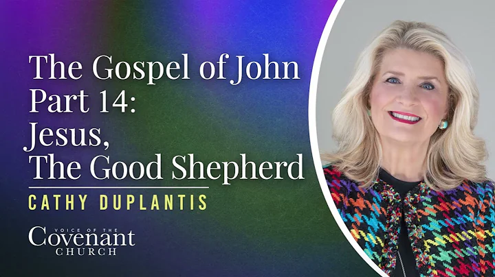 The Gospel of John Part 14: Jesus, The Good Shephe...