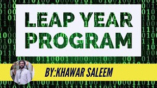 Leap Year Program || Logical Programming in C || C Program to check leap year || Khawar Saleem