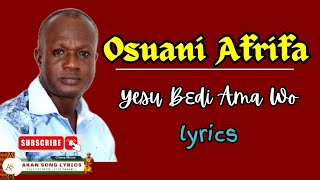 Osuani Afrifa Yesu Bedi Ama Wo Lyrics