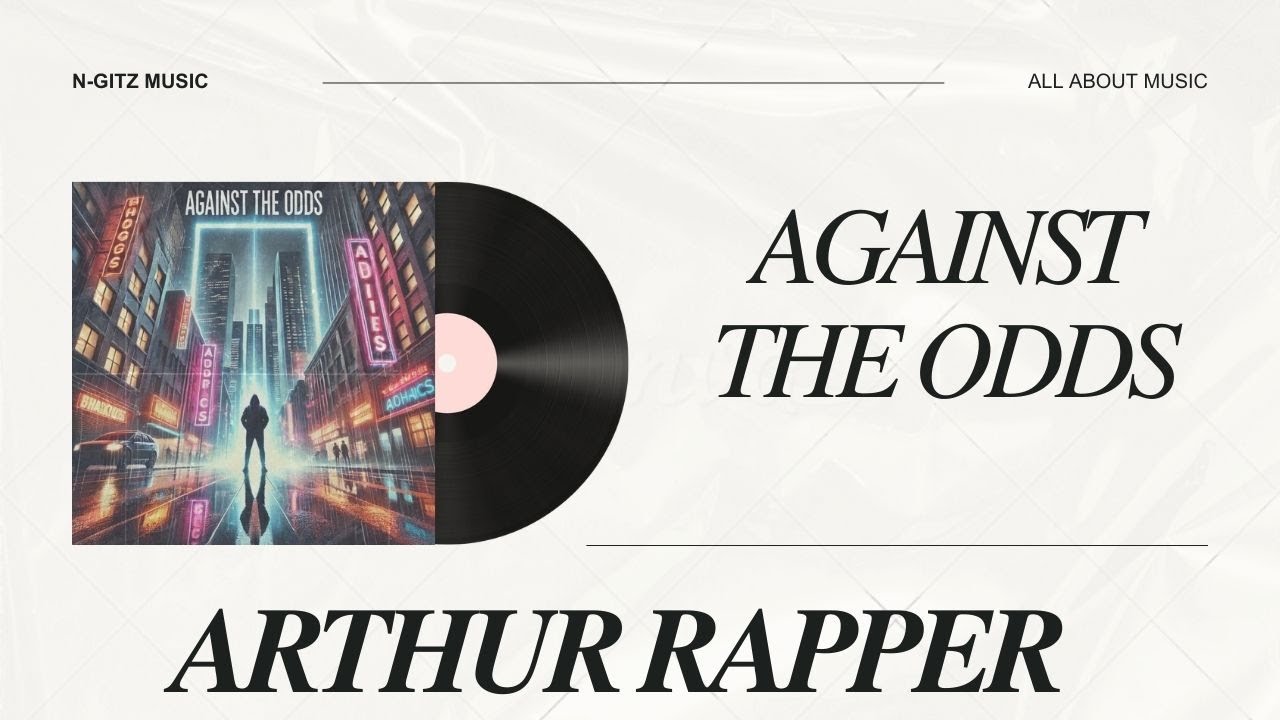 AGAINST THE ODDS BY ARTHUR RAPPER - YouTube