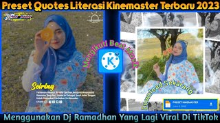 Download Lagu Preset Quotes Literasi Kinemaster Terbaru 2023 || Dj Ramadhan Yang Lagi Viral Di TikTok MP3