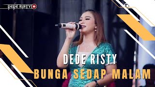 BUNGA SEDAP MALAM Voc DEDE RISTY I LIVE MUSIC “DEDE RISTY” GANJENE PANTURA I