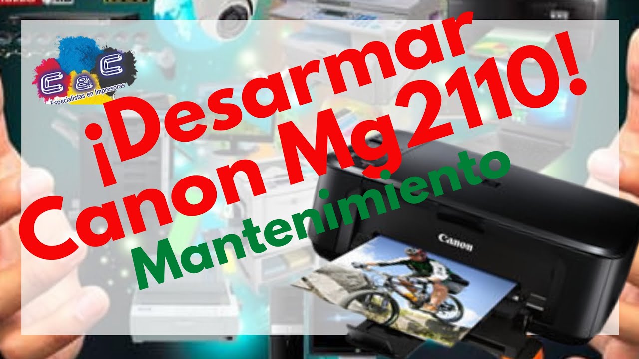 Canon MG2110, Como Realizar Desarmado, Desmontado y Mantenimiento MUY BIEN  EXPLICADO - YouTube