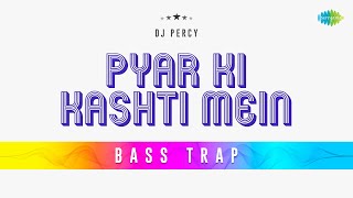 Pyar Ki Kashti Mein Bass Trap | DJ Percy | Kaho Naa Pyar Hai | Romantic Bollywood Song
