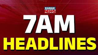 7AM Headlines | 14th May 2026 | Odia News | Breaking News | Kanak News screenshot 3
