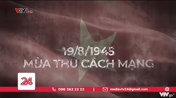 19/8/1945 - MÙA THU CÁCH MẠNG | VTV24