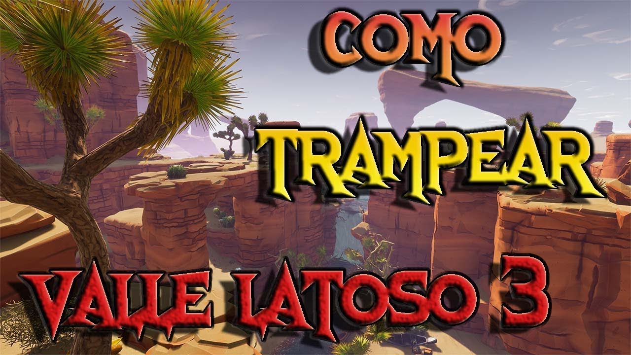 COMO TRAMPEAR VALLE LATOSO 3