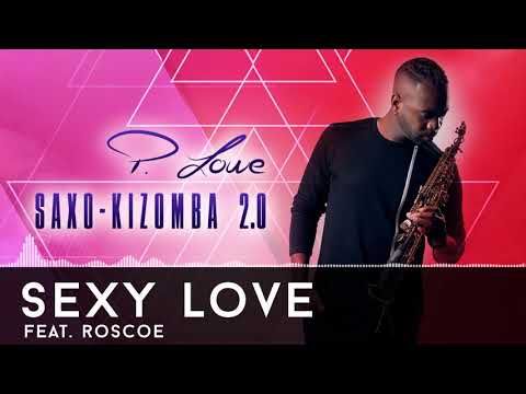 P Lowe Sexy Love Feat Roscoe Saxo Kizomba 2 0 2017 