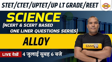 CTET/UPTET Science Classes | Super TET/LT Grade Science Questions | Alloy Science by Adarsh Sir
