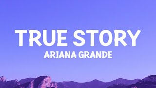 @ArianaGrande - true story (Lyrics)