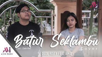 AIKO FEAT DEDE RISTY - BATUR SEKLAMBU | COVER (TARLING AKUSTIK)
