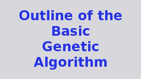 Genetic Algorithms 3/30: Outline of the Basic Genetic Algorithm