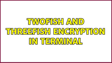 Ubuntu: Twofish and Threefish encryption in terminal