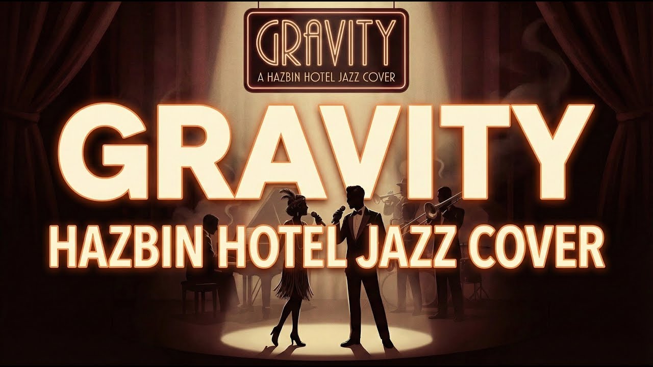 Gravity (1920s Speakeasy Jazz Version) - Hazbin Hotel Fan Song 