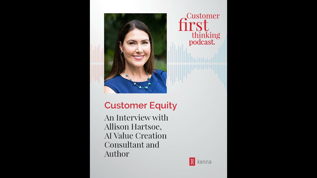 Customer Equity: An Interview with Allison Hartsoe, AI Value Creation Consultant and Author