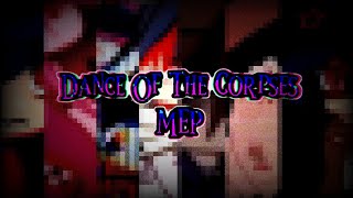 DANCE OF THE CORPSES GCMV | COMPLETE MEP | The 4 Gang