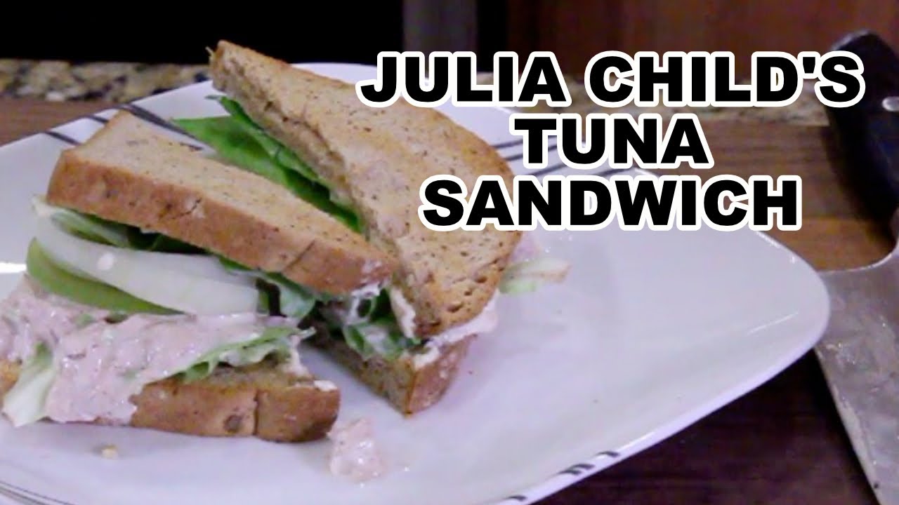 Julia Child's Tuna Sandwich YouTube