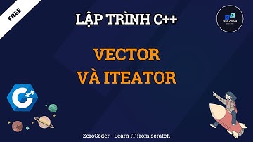 Vector và iterator trong C++ | Vector and iterator C++ programing
