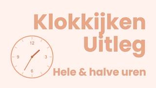 Klokkijken uitleg | Hele en halve uren leren | Analoge klok