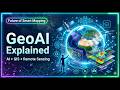 GeoAI Explained: How Artificial Intelligence is Transforming GIS &amp; Remote Sensing