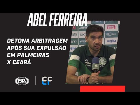 ABEL FERREIRA DETONA ARBITRAGEM APÓS SUA EXPULSÃO EM PALMEIRAS X CEARÁ | Expediente Futebol