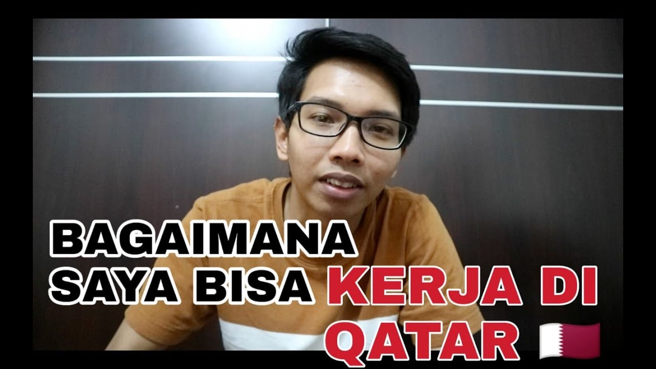 BAGAIMANA SAYA BISA KERJA DI QATAR? - YouTube
