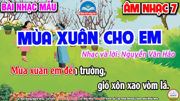 Mùa Xuân Cho Em - Nhạc Mẫu | Âm Nhạc 7 - Chân Trời Sáng Tạo | NXB GIÁO DỤC