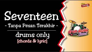 Seventeen - Tanpa Pesan Terakhir (drums only) [chord & lirik]