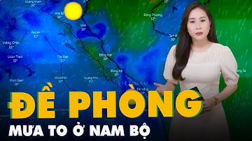 Dự báo thời tiết 23-6: Trung Bộ nắng nóng cục bộ; Nam Bộ đề phòng mưa to