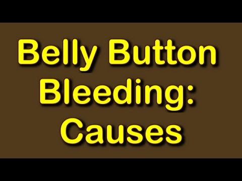 Vidéo: Bleeding Bellybutton: Causes, Traitement Et Plus