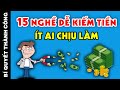 15 Nghề DỄ KIẾM TIỀN Giúp Bạn LÀM GIÀU Nhanh Nhất Hiện Nay Mà Ít Ai Chịu Làm