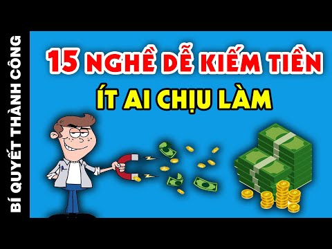 15 Nghề DỄ KIẾM TIỀN Giúp Bạn LÀM GIÀU Nhanh Nhất Hiện Nay Mà Ít Ai Chịu Làm