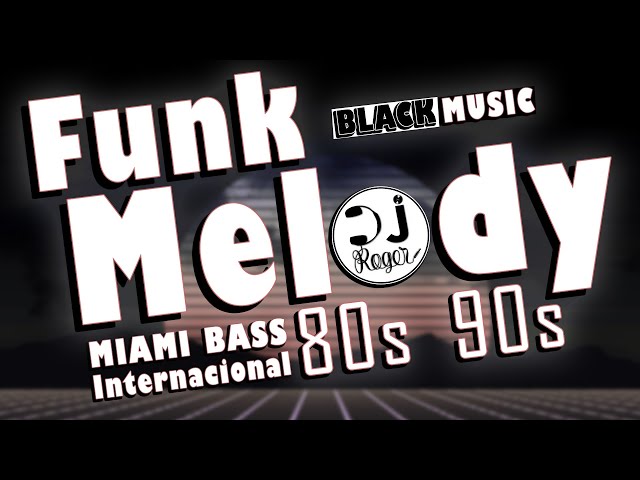 FUNK MELODY INTERNACIONAL ANOS 80 E 90, BLACK MUSIC DAS ANTIGAS! class=