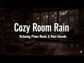 Cozy Room Rain – Relaxing Piano Music & Rain Sounds – Deep Sleep & Stress Relief