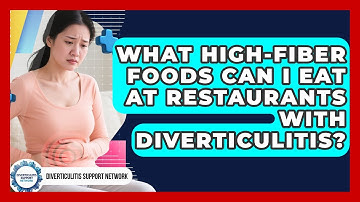 What High-fiber Foods Can I Eat At Restaurants With Diverticulitis? - Diverticulitis Support Network
