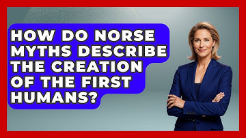 How Do Norse Myths Describe the Creation of the First Humans? | Exploring Ancient Myths