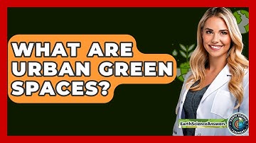 What Are Urban Green Spaces? - Earth Science Answers